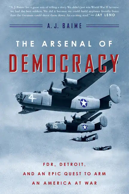 The Arsenal of Democracy: Fdr, Detroit, and an Epic Quest to Arm an America at War - Paperback