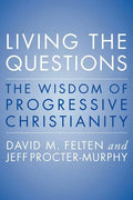 Living the Questions: The Wisdom of Progressive Christianity - Paperback