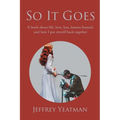So It Goes: A book about life, love, loss, lessons learned, and how I put myself back together - Paperback