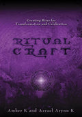 Ritualcraft: Creating Rites for Transformation and Celebration - Paperback