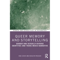 Queer Memory and Storytelling: Gender and Sexually-Diverse Identities and Trans-Media Narrative - Paperback