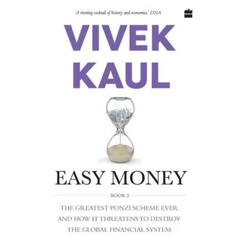 Easy Money: The Greatest Ponzi Scheme Ever and How It Threatens to Destr oy the Global Financial System - Paperback
