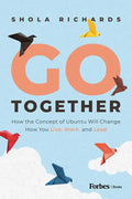Go Together: How the Concept of Ubuntu Will Change How We Work, Live and Lead - Hardcover