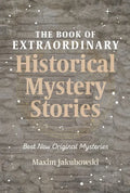 The Book of Extraordinary Historical Mystery Stories: The Best New Original Stories of the Genre (American Mystery Book, Sherlock Holmes Gift) - Paperback