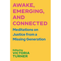 Awake, Emerging, and Connected: Meditations on Justice from a Missing Generation - Paperback