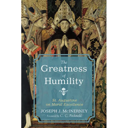 The Greatness of Humility: St. Augustine on Moral Excellence - Paperback