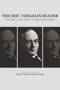 The Eric Voegelin Reader: Politics, History, Consciousness - Paperback