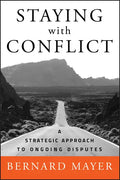 Staying with Conflict: A Strategic Approach to Ongoing Disputes - Hardcover