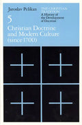 The Christian Tradition: A History of the Development of Doctrine, Volume 5: Christian Doctrine and Modern Culture (since 1700) - Paperback