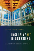 Inclusive Yet Discerning: Navigating Worship Artfully - Paperback