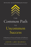 The Common Path to Uncommon Success: A Roadmap to Financial Freedom and Fulfillment - Hardcover
