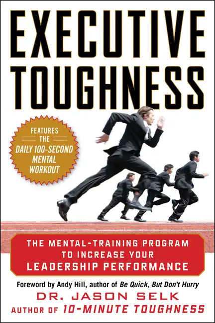 Executive Toughness: The Mental-Training Program to Increase Your Leadership Performance - Hardcover