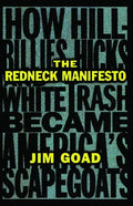 The Redneck Manifesto: How Hillbillies Hicks and White Trash Becames America's Scapegoats - Paperback