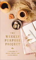 The Weekly Purpose Project: A Challenge to Journal, Reflect, and Pursue Purpose - Hardcover