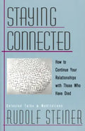Staying Connected: How to Continue Your Relationships with Those Who Have Died - Paperback
