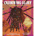 Crowning Glory: A Celebration of Black Hair - Hardcover