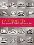 Café Society: Time Suspended, the Cafés & Bistros of Paris - Hardcover