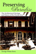 Preserving Paradise:: The Architectural Heritage and History of the Florida Keys - Paperback