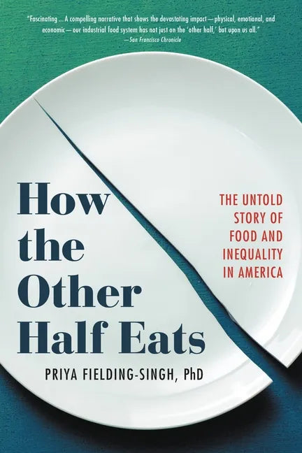 How the Other Half Eats: The Untold Story of Food and Inequality in America - Paperback