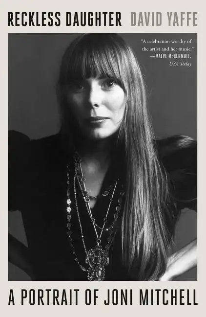 Reckless Daughter: A Portrait of Joni Mitchell - Paperback