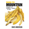 Banana Peel Mountain: Surviving the 'Slippery Slopes' of Life - Paperback