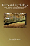 Elemental Psychology: Using Jungian Psychology and the Sacred Elements for Spiritual Development - Paperback