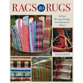 Rags to Rugs: 30 New Weaving Designs for Repurposed Fabrics - Paperback