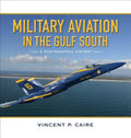 Military Aviation in the Gulf South: A Photographic History - Hardcover