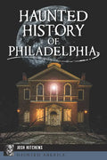 Haunted History of Philadelphia - Paperback