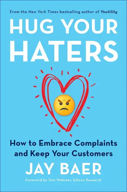 Hug Your Haters: How to Embrace Complaints and Keep Your Customers - Hardcover