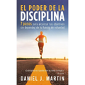 El poder de la disciplina: 7 pasos para alcanzar tus objetivos sin depender de tu motivación ni de tu fuerza de voluntad - Hardcover