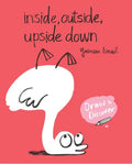 Inside, Outside, Upside Down: Draw & Discover - Paperback