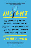 Insight: The Surprising Truth about How Others See Us, How We See Ourselves, and Why the Answers Matter More Than We Think - Paperback