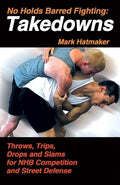 No Holds Barred Fighting: Takedowns: Throws, Trips, Drops and Slams for NHB Competition and Street Defense - Paperback