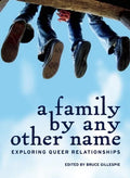 A Family by Any Other Name: Exploring Queer Relationships - Paperback