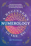 A Beginner's Guide to Numerology: Decode Relationships, Maximize Opportunities, and Discover Your Destiny - Paperback