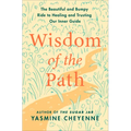 Wisdom of the Path: The Beautiful and Bumpy Ride to Healing and Trusting Our Inner Guide - Hardcover