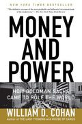 Money and Power: How Goldman Sachs Came to Rule the World - Paperback