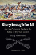Glory Enough for All: Sheridan's Second Raid and the Battle of Trevilian Station - Paperback