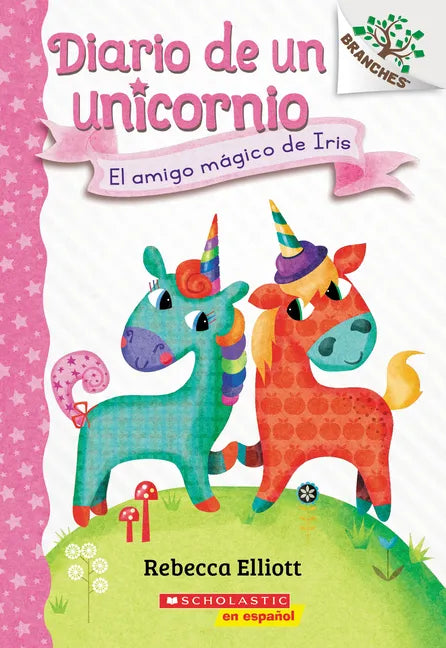 Diario de Un Unicornio #1: El Amigo Mágico de Iris (Bo's Magical New Friend) - Paperback