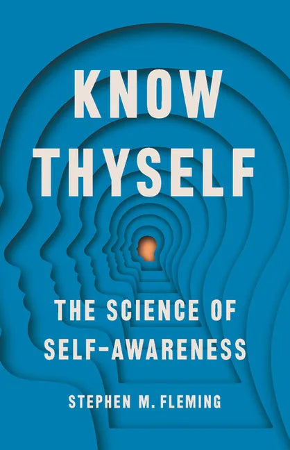 Know Thyself: The Science of Self-Awareness - Hardcover