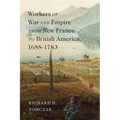 Workers of War and Empire from New France to British America, 1688-1783: Volume 10 - Hardcover