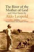 River of the Mother of God: And Other Essays by Aldo Leopold - Paperback