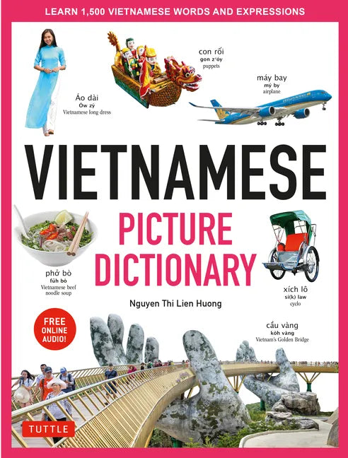 Vietnamese Picture Dictionary: Learn 1,500 Vietnamese Words and Expressions - For Visual Learners of All Ages (Includes Online Audio) - Hardcover