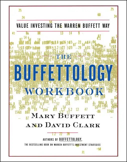 The Buffettology Workbook: The Proven Techniques for Investing Successfully in Changing Markets That Have Made Warren Buffett the World's Most Famous - Paperback
