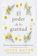 El Poder de la Gratitud: Descubra El Gozo Que Proviene del Agradecimiento - Paperback