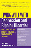 Living Well with Depression and Bipolar Disorder: What Your Doctor Doesn't Tell You...That You Need to Know - Paperback