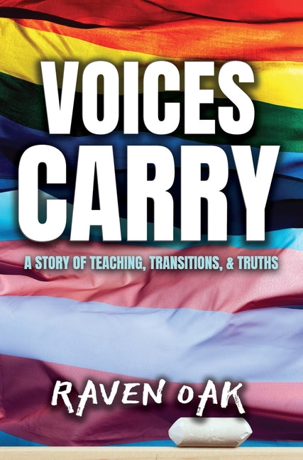 Voices Carry: A Story of Teaching, Transitions, & Truths - Hardcover
