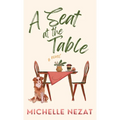 A Seat at the Table: A Contemporary Christian Redemption Story with a Hint of Romance - Hardcover