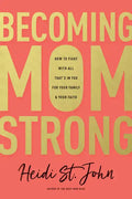 Becoming Momstrong: How to Fight with All That's in You for Your Family and Your Faith - Paperback